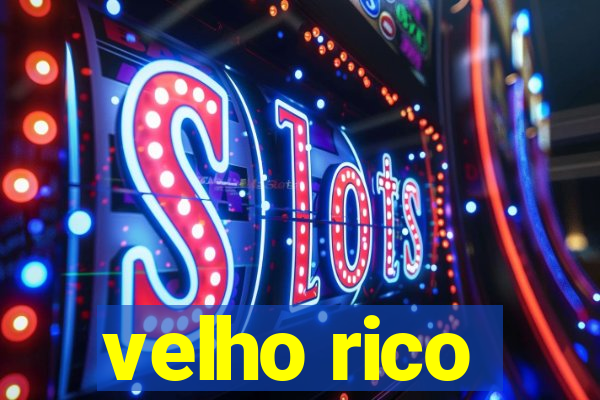 velho rico